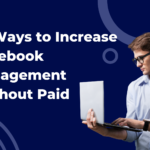 10 Ways to Increase Facebook Engagement Without Paid Ads
