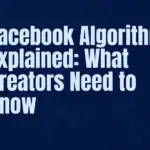 Facebook Algorithm Explained: What Creators Need to Know