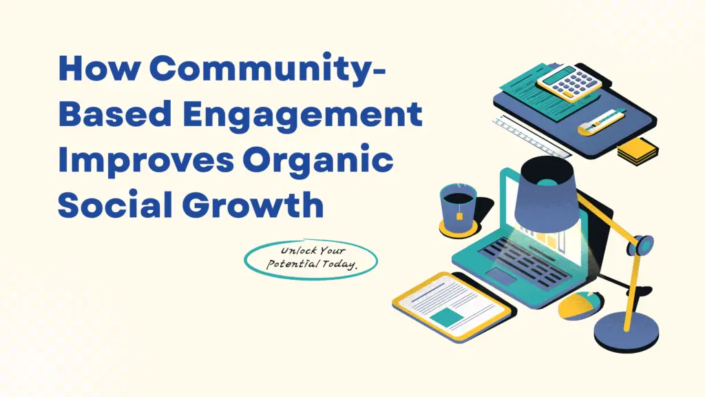 How Community-Based Engagement Improves Organic Social Growth