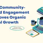 How Community-Based Engagement Improves Organic Social Growth